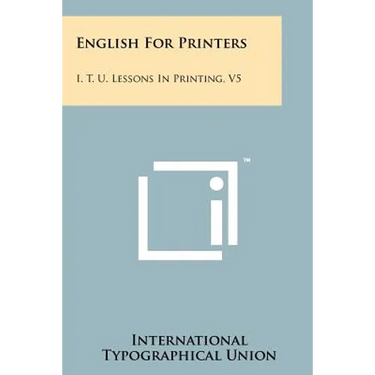 English for Printers: I. T. U. Lessons in Printing, V5