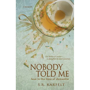 Nobody Told Me: Love in the Time of Dementia
