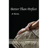 Better Than Perfect