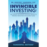 Invincible Investing: The Ultimate and Proven Investing Method of Principal Protection with Market Gains: VanderPal Method(R)