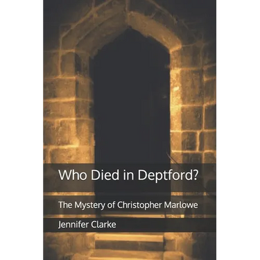 Who Died in Deptford?: The Mystery of Christopher Marlowe