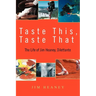 Taste This, Taste That: The Life of Jim Heaney, Dilettante