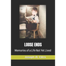 Loose Ends: Memories of a Life Not Yet Lived
