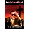 Truth Sacrificed: The Novel - Anniversary Edition