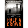 Half a Crown: A Story of a World That Could Have Been
