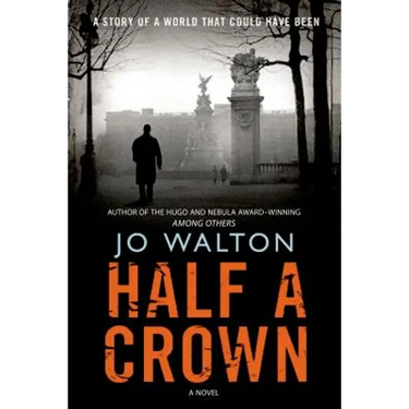Half a Crown: A Story of a World That Could Have Been