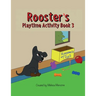 Rooster's Playtime Activity Book 3