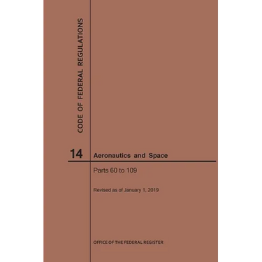 Code of Federal Regulations, Title 14, Aeronautics and Space, Parts 60-109, 2019