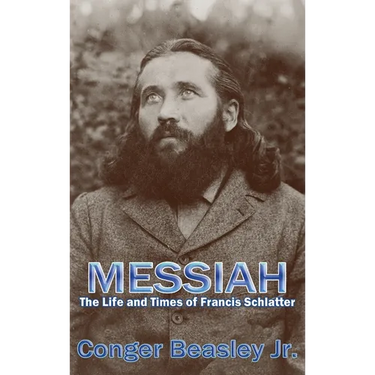 Messiah: The Life and Times of Francis Schlatter