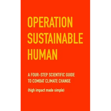 Operation Sustainable Human: A four-step scientific guide to combat climate change (high impact made simple)