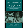 The Cinema of Satyajit Ray: Between Tradition and Modernity