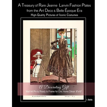 A Treasury of Rare Jeanne Lanvin Fashion Plates from the Art Deco & Belle Époque Era, High-Quality Pictures of Iconic Costumes: A Decorating Gift, Wal