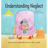 Understanding Neglect: A Book for Young Children