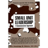 Small Unit Leadership: A Commonsense Approach