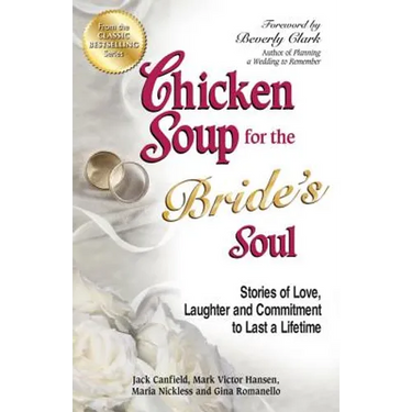 Chicken Soup for the Bride's Soul: Stories of Love, Laughter and Commitment to Last a Lifetime