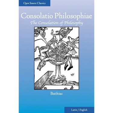 Consolatio Philosophiae: The Consolation of Philosophy