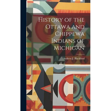History of the Ottawa and Chippewa Indians of Michigan