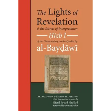 The Lights of Revelation and the Secrets of Interpretation: Hizb One of the Commentary on the Qurʾan by al-Baydawi