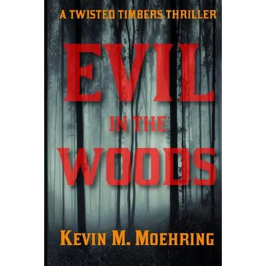 Evil in the Woods: A Twisted Timbers Thriller