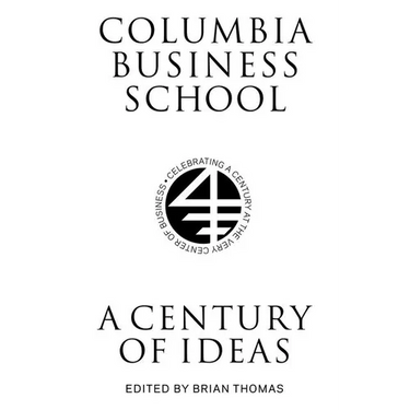 Columbia Business School: A Century of Ideas