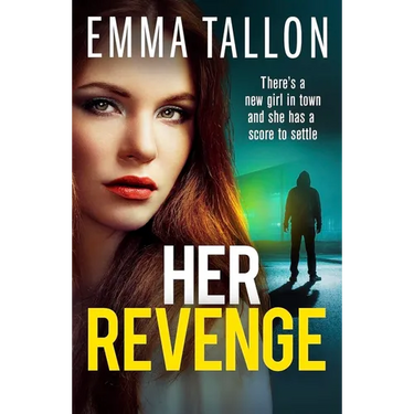 Her Revenge: An Absolutely Gripping and Gritty Crime Thriller about Betrayal, Revenge and Family Secrets