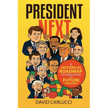 President Next: A Historical Roadmap to Forecasting the Future President