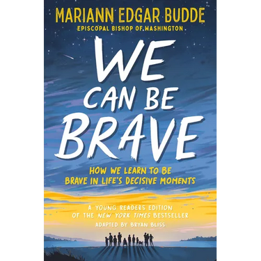 We Can Be Brave: How We Learn to Be Brave in Life's Decisive Moments