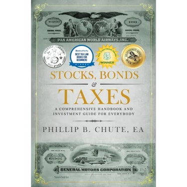 Stocks, Bonds & Taxes: A Comprehensive Handbook and Investment Guide for Everybody