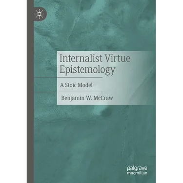 Internalist Virtue Epistemology: A Stoic Model