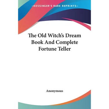 The Old Witch's Dream Book And Complete Fortune Teller