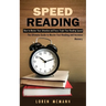 Speed Reading: How to Master Your Attention and Focus Triple Your Reading Speed (The Ultimate Guide to Master Fast Reading and Increase Memory)