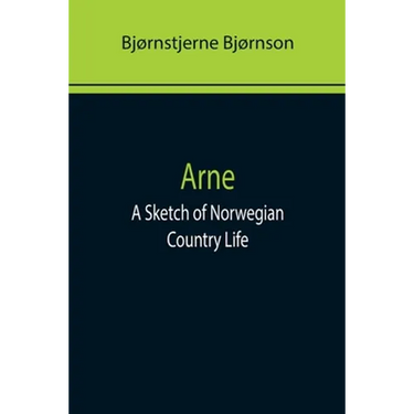 Arne: A Sketch of Norwegian Country Life