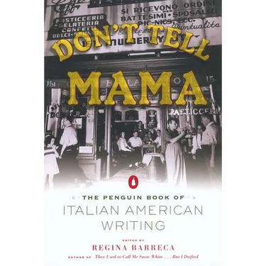 Don't Tell Mama!: The Penguin Book of Italian American Writing