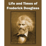 Life and Times of Frederick Douglass