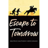 Escape to Tomorrow