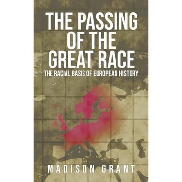 The Passing of the Great Race: The Racial Basis of European History (With Original 1916 Illustrations in Full Color)