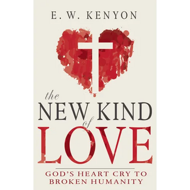 The New Kind of Love: God's Heart Cry to Broken Humanity