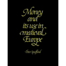 Money and Its Use in Medieval Europe