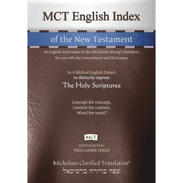 MCT English Index of the New Testament, Mickelson Clarified: An English word index to the Mickelson-Strong's Numbers, for use with the Concordance and