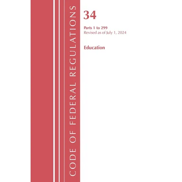 Code of Federal Regulations, Title 34 Education 1-299, Revised as of July 1, 2024