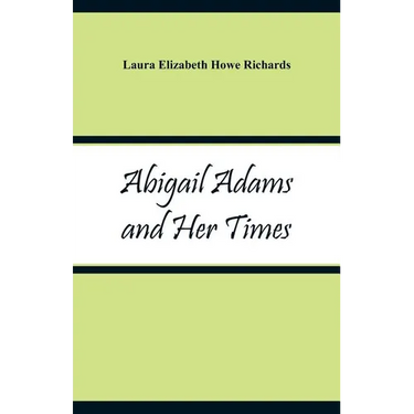 Abigail Adams and Her Times