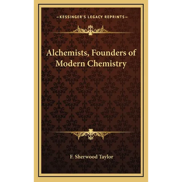 Alchemists, Founders of Modern Chemistry