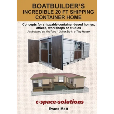 Boat Builder's Incredible 20 ft Shipping Container Home: Concepts for shippable container-based homes, offices, workshops or studios