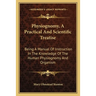 Physiognomy, A Practical And Scientific Treatise: Being A Manual Of Instruction In The Knowledge Of The Human Physiognomy And Organism
