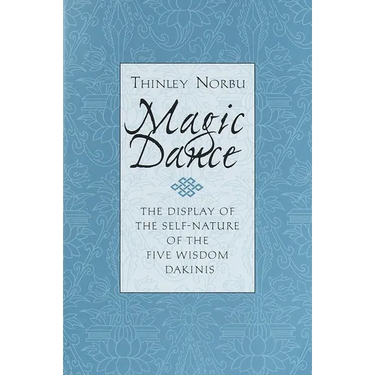 Magic Dance: The Display of the Self-Nature of the Five Wisdom Dakinis