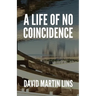 A Life of No Coincidence