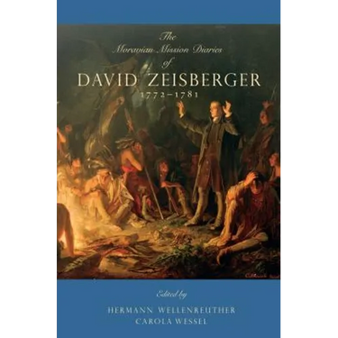 The Moravian Mission Diaries of David Zeisberger: 1772-1781