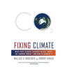 Fixing Climate: What Past Climate Changes Reveal about the Current Threat--And How to Counter It