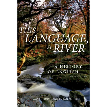 This Language, a River: A History of English - Second Edition