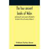 The Four Ancient Books Of Wales: Containing The Cymric Poems Attributed To The Bards Of The Sixth Century (Volume I)
